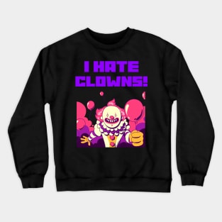 I HATE CLOWNS Crewneck Sweatshirt